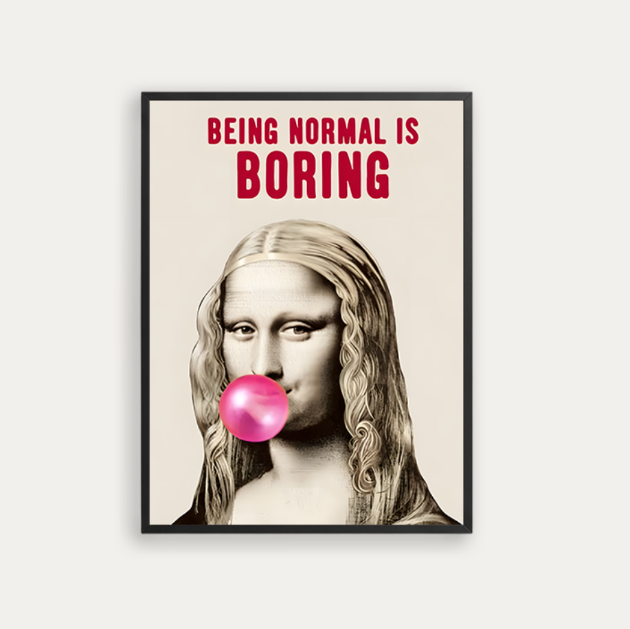 BEING NORMAL IS BORING