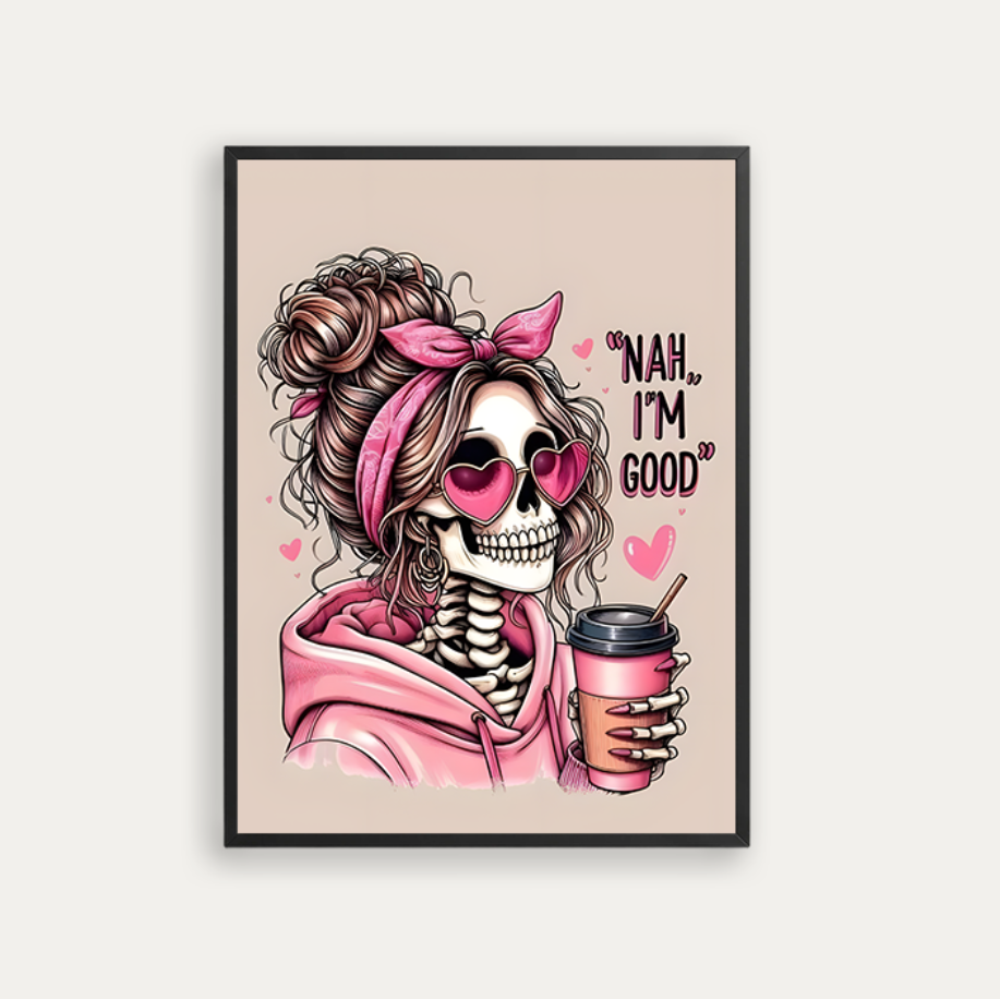 NAH, I'M GOOD