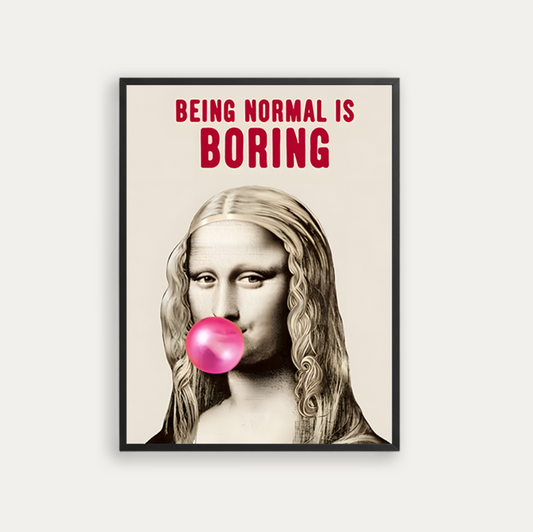 BEING NORMAL IS BORING