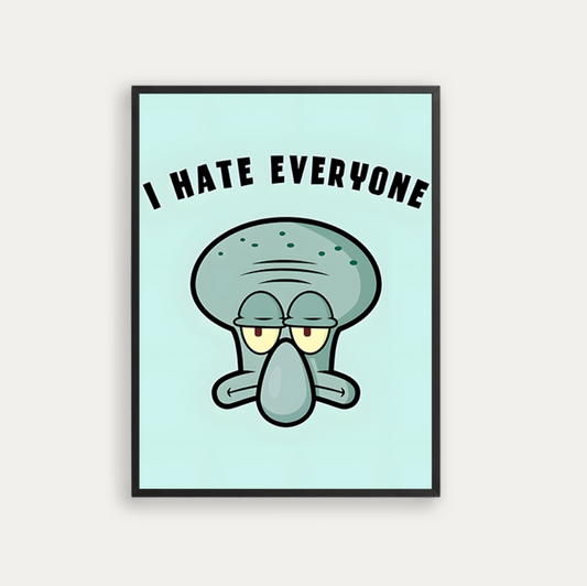 I HATE EVERYONE