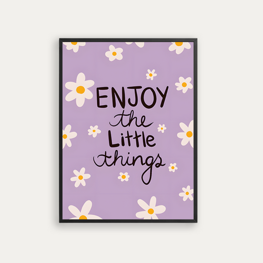 ENJOY the Little Things