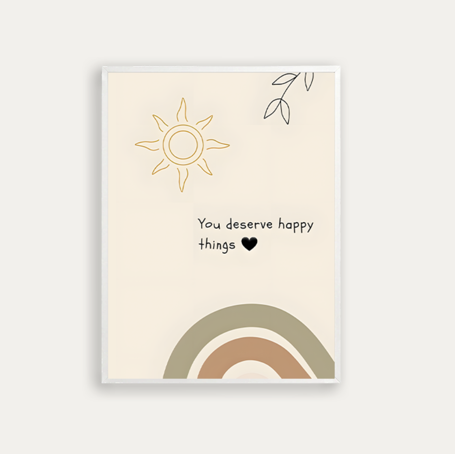 You deserve happy things